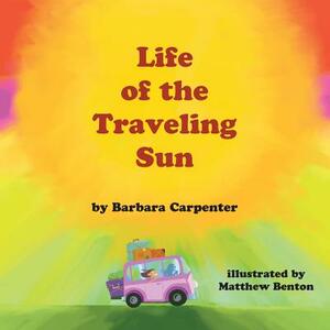 Life of the Traveling Sun by Barbara Carpenter