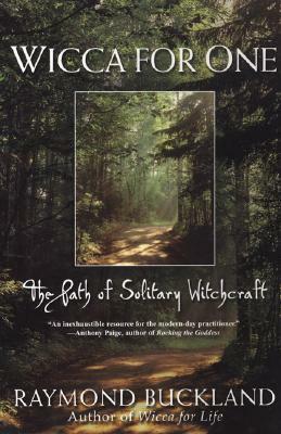Wicca For One: The Path Of Solitary Witchcraft by Raymond Buckland