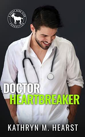 Doctor Heartbreaker by Kathryn M. Hearst