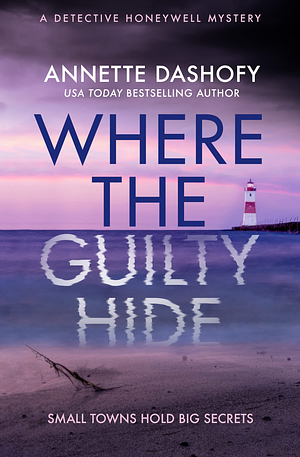 Where the Guilty Hide by Annette Dashofy