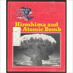 Hiroshima and the Atomic Bomb by Jean F. Blashfield