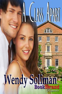 A Class Apart (Bookstrand Publishing Romance) by Wendy Soliman