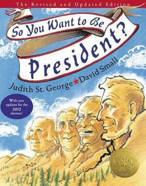 So You Want to Be President? by Judith St. George, David Small