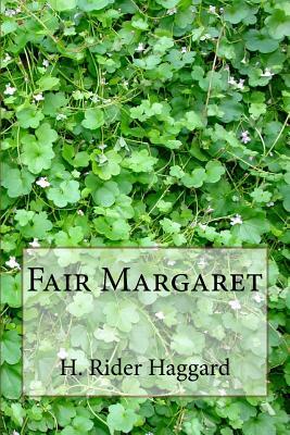 Fair Margaret by H. Rider Haggard