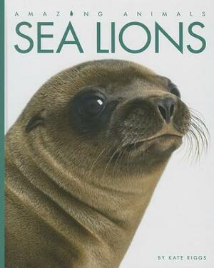 Sea Lions by Kate Riggs