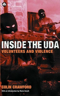 Inside the UDA: Volunteers and Violence by Colin Crawford, Marie Smyth