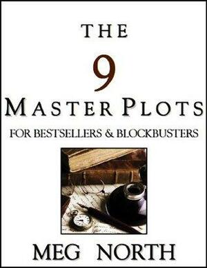 The 9 Master Plots for Bestsellers & Blockbusters by Meg North