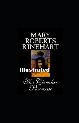 The Circular Staircase Illustrated by Mary Roberts Rinehart