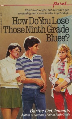 How Do You Lose Those Ninth Grade Blues? by Barthe DeClements