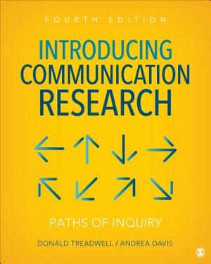 Introducing Communication Research: Paths of Inquiry by Andrea M. Davis, Donald Treadwell