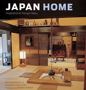 Japan Home: Inspirational Design Ideas by Lisa Parramore, Noboru Murata, Chadine Flood Gong