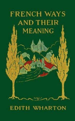 French Ways and Their Meaning by Edith Wharton