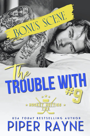 The Trouble With #9 - Bonus Scene by Piper Rayne