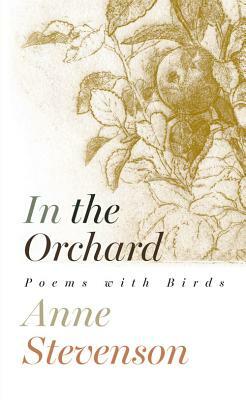 In the Orchard by Anne Stevenson