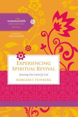 Experiencing Spiritual Revival: Renewing Your Desire for God by Women of Faith, Margaret Feinberg
