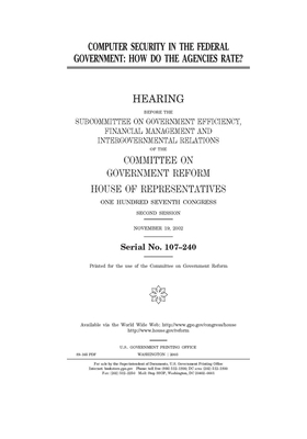 Computer security in the Federal Government: how do the agencies rate? by Committee on Government Reform (house), United St Congress, United States House of Representatives