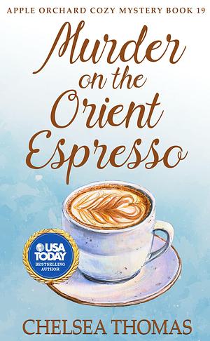 Murder on the Orient Espresso by Chelsea Thomas, Chelsea Thomas