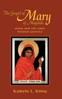 Gospel of Mary of Magdala by Karen L. King