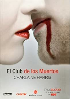 El club de los muertos/ Club Dead by Charlaine Harris