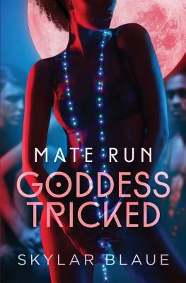 Goddess Tricked by Skylar Blaue