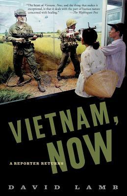 Vietnam, Now: A Reporter Returns by David Lamb