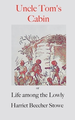 Uncle Tom's Cabin;: or, Life Among the Lowly by Harriet Beecher Stowe