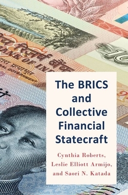The Brics and Collective Financial Statecraft by Cynthia Roberts, Leslie Armijo, Saori Katada