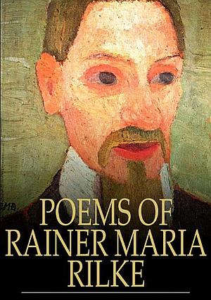 Poems of Rainer Maria Rilke by Rainer Maria Rilke
