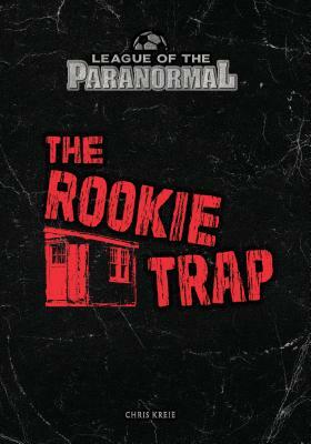 The Rookie Trap by Chris Kreie