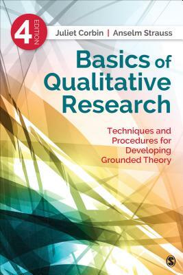 Basics of Qualitative Research: Techniques and Procedures for Developing Grounded Theory by Juliet Corbin, Anselm Strauss