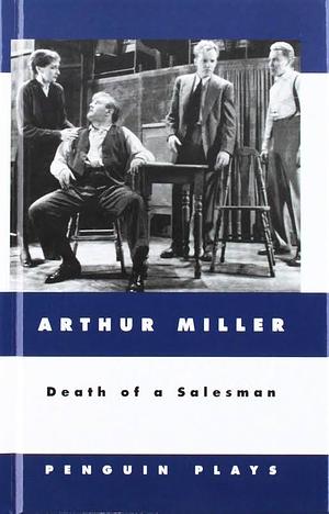 Death of a Salesman: Certain Private Conversations in Two Acts and a Requiem: Penguin Plays by Arthur Miller