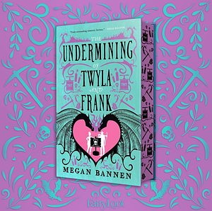 The Undermining of Twyla and Frank by Megan Bannen