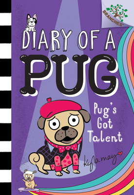 Pug's Got Talent: A Branches Book (Diary of a Pug #4), Volume 4 by Kyla May