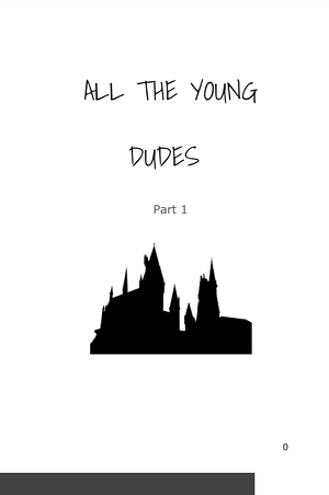 All The Young Dudes - Volume One: Years 1 - 4 by MsKingBean89