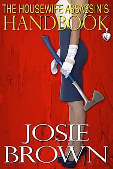 The Housewife Assassin's Handbook by Josie Brown