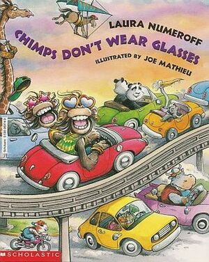 Chimps Don't Wear Glasses by Laura Joffe Numeroff, Joe Mathieu