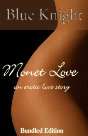Monet Love, An Erotic Love Story by Blue Knight