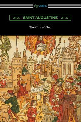 The City of God (Translated with an Introduction by Marcus Dods) by Saint Augustine of Hippo