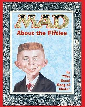 Mad About the Fifties by MAD Magazine, MAD Magazine, Wallace Wood, Harvey Kurtzman