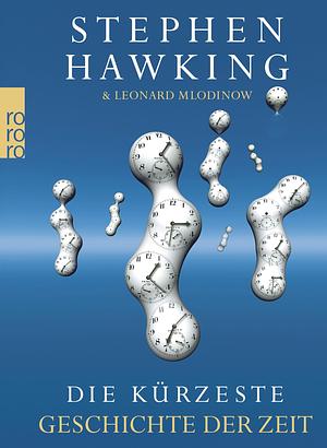 Die kürzeste Geschichte der Zeit by Stephen Hawking, Leonard Mlodinow