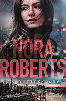 Ett dotters arv by Nora Roberts