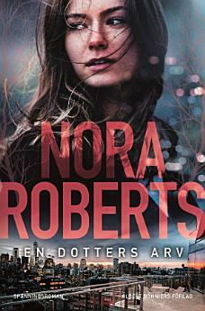 Ett dotters arv by Nora Roberts