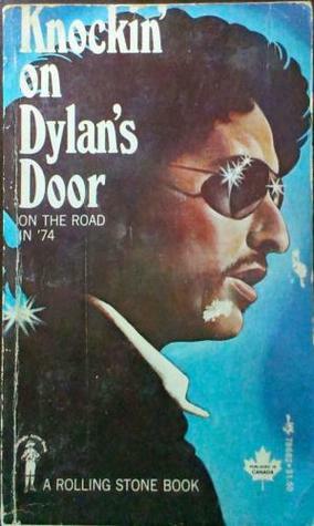 Knockin' on Dylan's Door: On the Road in 74 by Michael McClure, Lucian K. Truscott IV, Ben Fong-Torres, Paul West, Ellen Willis, Loraine Alterman, Ralph J. Gleason, Nat Hentoff