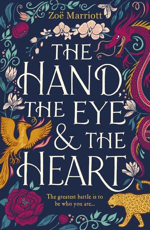 The Hand, the Eye and the Heart by Zoë Marriott