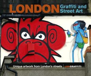 London Graffiti and Street Art: Unique Artwork from London's Streets by Ldngraffiti, Joe Epstein