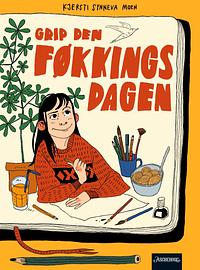 Grip den føkkings dagen by Kjersti Synneva Moen