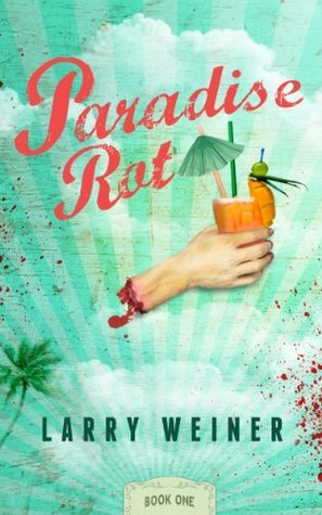 Paradise Rot by Larry Weiner