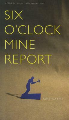Six O'Clock Mine Report by Irene McKinney