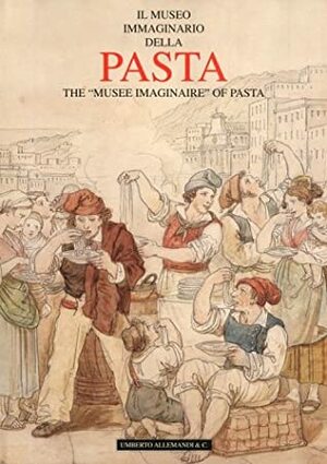 The Musee Imaginaire of Pasta by Nigella Lawson, Pier Luigi Bassignana, Ros Schwartz