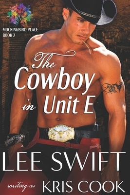 The Cowboy in Unit E by Lee Swift, Kris Cook